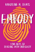 Embody : Cinq clés pour diriger avec intégrité - Embody: Five Keys to Leading with Integrity