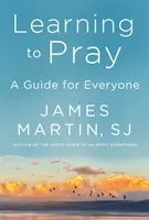 Apprendre à prier - Un guide pour tous - Learning to Pray - A Guide for Everyone