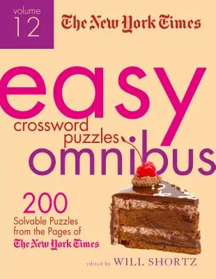 The New York Times Easy Crossword Puzzle Omnibus, Volume 12 : 200 énigmes à résoudre tirées des pages du New York Times - The New York Times Easy Crossword Puzzle Omnibus, Volume 12: 200 Solvable Puzzles from the Pages of the New York Times
