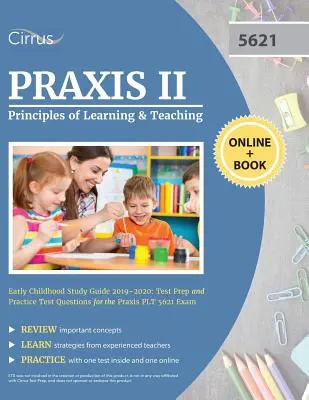 Praxis II Principes d'apprentissage et d'enseignement de la petite enfance Guide d'étude 2019-2020 : Préparation au test et questions d'entraînement pour l'examen Praxis PLT 5621 - Praxis II Principles of Learning and Teaching Early Childhood Study Guide 2019-2020: Test Prep and Practice Test Questions for the Praxis PLT 5621 Exa