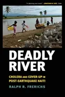 Deadly River : Choléra et dissimulation dans l'Haïti d'après le tremblement de terre - Deadly River: Cholera and Cover-Up in Post-Earthquake Haiti