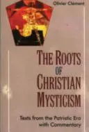 Les racines de la mystique chrétienne - Texte de l'époque patristique avec commentaires - Roots of Christian Mysticism - Text from the Patristic Era with Commentary