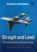 Droit et égal : L'économie pratique des compagnies aériennes - Straight and Level: Practical Airline Economics