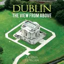 Dublin - La vue d'en haut - Dublin - The View From Above