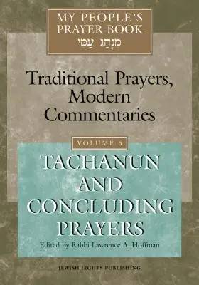 My People's Prayer Book Vol 6 : Tachanun et prières de conclusion - My People's Prayer Book Vol 6: Tachanun and Concluding Prayers