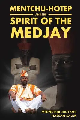 Mentchu-Hotep et l'esprit du Medjay - Mentchu-Hotep and the Spirit of the Medjay