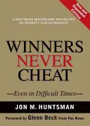 Les gagnants ne trichent jamais : Même dans les moments difficiles, nouvelle édition augmentée - Winners Never Cheat: Even in Difficult Times, New and Expanded Edition