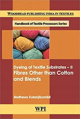 Teinture des substrats textiles II : Fibres autres que le coton et mélanges - Dyeing of Textile Subratres II: Fibres Other Than Cotton and Blends