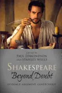 Shakespeare au delà du doute : Preuves, arguments, controverses - Shakespeare Beyond Doubt: Evidence, Argument, Controversy