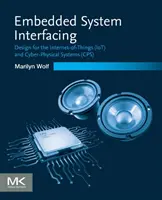 Interfaçage des systèmes embarqués : Conception pour l'Internet des objets (Iot) et les systèmes cyber-physiques (Cps) - Embedded System Interfacing: Design for the Internet-Of-Things (Iot) and Cyber-Physical Systems (Cps)