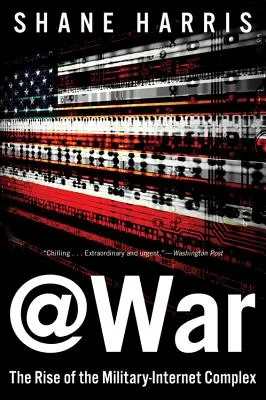 @War : La montée du complexe militaro-internet - @War: The Rise of the Military-Internet Complex