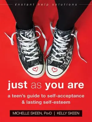 Just as You Are : Guide de l'acceptation de soi et de l'estime de soi pour les adolescents - Just as You Are: A Teen's Guide to Self-Acceptance and Lasting Self-Esteem