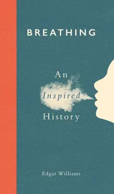 La respiration : une histoire inspirée - Breathing: An Inspired History