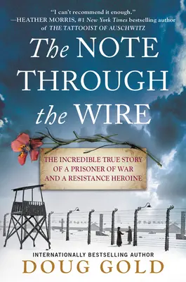 La note à travers les barbelés : L'incroyable histoire vraie d'une prisonnière de guerre et d'une héroïne de la Résistance - The Note Through the Wire: The Incredible True Story of a Prisoner of War and a Resistance Heroine