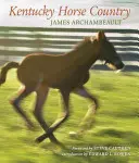 Le pays des chevaux du Kentucky : Images of the Bluegrass - Kentucky Horse Country: Images of the Bluegrass