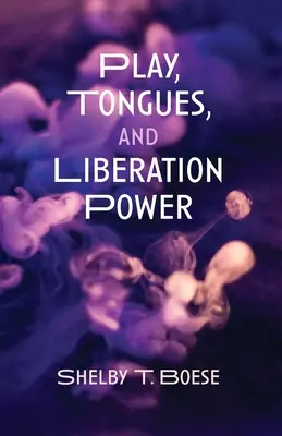 Jeu, langues et pouvoir de libération - Play, Tongues, and Liberation Power