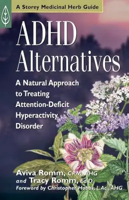 ADHD Alternatives : Une approche naturelle du traitement du trouble déficitaire de l'attention avec hyperactivité - ADHD Alternatives: A Natural Approach to Treating Attention-Deficit Hyperactivity Disorder