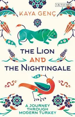 Le lion et le rossignol : Un voyage à travers la Turquie moderne - The Lion and the Nightingale: A Journey Through Modern Turkey