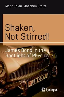 Secoués, pas remués ! James Bond sous les projecteurs de la physique - Shaken, Not Stirred!: James Bond in the Spotlight of Physics