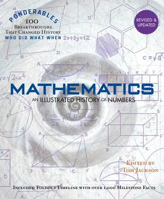 Mathématiques : Une histoire illustrée des nombres (100 Ponderables) Révisé et mis à jour - Mathematics: An Illustrated History of Numbers (100 Ponderables) Revised and Updated