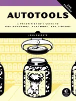 Autotools, 2ème édition : Guide pratique de Gnu Autoconf, Automake et Libtool - Autotools, 2nd Edition: A Practitioner's Guide to Gnu Autoconf, Automake, and Libtool