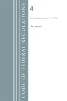 Code of Federal Regulations, Title 04 Accounts, Révisé le 1er janvier 2018 (Office Of The Federal Register (U.S.)) - Code of Federal Regulations, Title 04 Accounts, Revised as of January 1, 2018 (Office Of The Federal Register (U.S.))