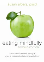 Manger en pleine conscience : Comment mettre fin à l'alimentation irréfléchie et profiter d'une relation équilibrée avec la nourriture - Eating Mindfully: How to End Mindless Eating and Enjoy a Balanced Relationship with Food
