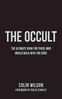 L'occulte : le guide ultime pour ceux qui veulent marcher avec les dieux - The Occult: The Ultimate Guide for Those Who Would Walk with the Gods