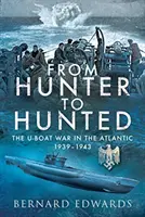 Du chasseur au chassé : Le U-Boat dans l'Atlantique, 1939-1943 - From Hunter to Hunted: The U-Boat in the Atlantic, 1939-1943