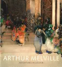 Arthur Melville : Aventures en couleur - Arthur Melville: Adventures in Colour