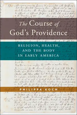 Le cours de la providence de Dieu : Religion, santé et corps dans l'Amérique ancienne - The Course of God's Providence: Religion, Health, and the Body in Early America
