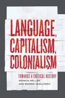 Langue, capitalisme, colonialisme : Vers une histoire critique - Language, Capitalism, Colonialism: Toward a Critical History