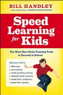 Speed Learning for Kids : Les outils d'entraînement cérébral indispensables pour réussir à l'école - Speed Learning for Kids: The Must-Have Brain-Training Tools to Succeed at School