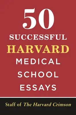 50 essais réussis pour l'école de médecine de Harvard - 50 Successful Harvard Medical School Essays