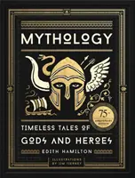 Mythologie : Histoires intemporelles de dieux et de héros, édition illustrée du 75e anniversaire - Mythology: Timeless Tales of Gods and Heroes, 75th Anniversary Illustrated Edition