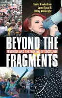 Au-delà des fragments : Le féminisme et la construction du socialisme (troisième édition, troisième) - Beyond the Fragments: Feminism and the Making of Socialism (Third Edition, Third)