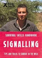 Les techniques de survie de Bear Grylls : Signalisation - Bear Grylls Survival Skills: Signalling