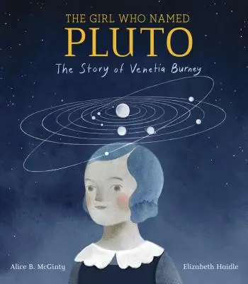 La fille qui nommait Pluton : l'histoire de Venetia Burney - The Girl Who Named Pluto: The Story of Venetia Burney