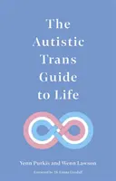 Le guide de vie des autistes trans - The Autistic Trans Guide to Life