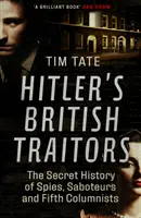 Les traîtres britanniques d'Hitler - L'histoire secrète des espions, des saboteurs et des cinquièmes colonnes - Hitler's British Traitors - The Secret History of Spies, Saboteurs and Fifth Columnists