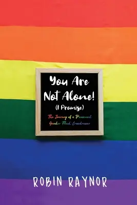 Vous n'êtes pas seul&nbsp;! (Je le promets) : L'itinéraire d'un pansexuel, d'un travesti et d'une personne dont le genre est fluide - You Are Not Alone! (I Promise): The Journey of a Pansexual, Gender Fluid, Crossdresser