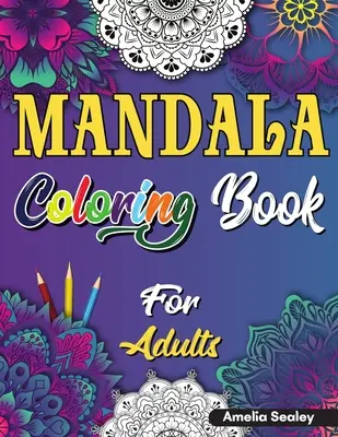 Livre de coloriage Mandala pour adultes : Livre de coloriage Mandela pour les adultes, motifs de relaxation et de lutte contre le stress - Mandala Coloring Book for Adults: Beautiful Mandela Coloring Book for Adults, Relaxation and Stress Relief Patterns