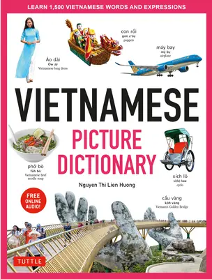 Dictionnaire en images du Vietnam : Apprendre 1 500 mots et expressions vietnamiens - Pour les apprenants visuels de tous âges - Vietnamese Picture Dictionary: Learn 1,500 Vietnamese Words and Expressions - For Visual Learners of All Ages