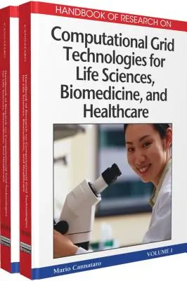 Handbook of Research on Computational Grid Technologies for Life Sciences, Biomedicine, and Healthcare (Manuel de recherche sur les technologies de grille de calcul pour les sciences de la vie, la biomédecine et les soins de santé) - Handbook of Research on Computational Grid Technologies for Life Sciences, Biomedicine, and Healthcare