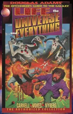 La vie, l'univers et tout, la collection autorisée : Douglas Adams Le Guide du voyageur dans la galaxie - Life, the Universe, and Everything, The Authorized Collection: Douglas Adams The Hitchhiker's Guide to the Galaxy