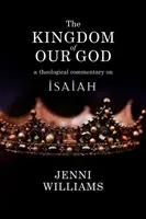 Le Royaume de notre Dieu : Un commentaire théologique sur Isaïe - The Kingdom of Our God: A Theological Commentary on Isaiah