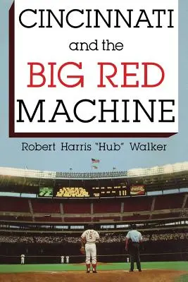 Cincinnati et la grande machine rouge - Cincinnati and the Big Red Machine