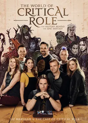 Le monde de Critical Role : L'histoire derrière la fantaisie épique - The World of Critical Role: The History Behind the Epic Fantasy