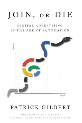 Adhérer ou mourir : la publicité numérique à l'ère de l'automatisation - Join or Die: Digital Advertising in the Age of Automation