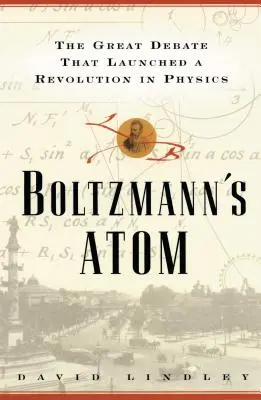 L'atome de Boltzmann : Le grand débat qui a déclenché une révolution en physique - Boltzmanns Atom: The Great Debate That Launched a Revolution in Physics